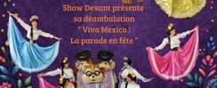 show devant  - VIVA MEXICO , LA PARADE EN FETE